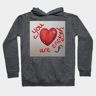 You are Enough heart Hoodie